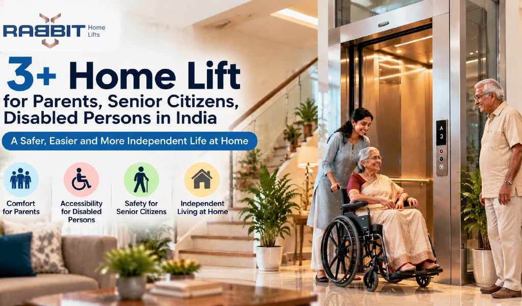 3+ Home lift for parents, senior citizens, Disabled persons